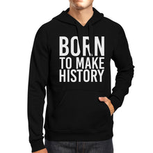 Load image into Gallery viewer, Born To Make history Black Hoodie Pullover