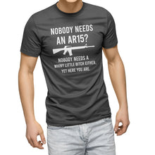 Load image into Gallery viewer, Nobody Needs An AR15? Gun Owner Shooting Range Men T-Shirt