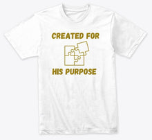 Load image into Gallery viewer, Created For His Purpose T-shirt (white)