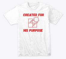 Load image into Gallery viewer, Created For His Purpose T-shirt (white)
