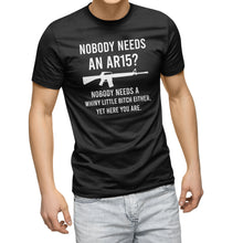 Load image into Gallery viewer, Nobody Needs An AR15? Gun Owner Shooting Range Men T-Shirt