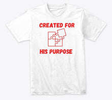 Load image into Gallery viewer, Created For His Purpose T-shirt (white)
