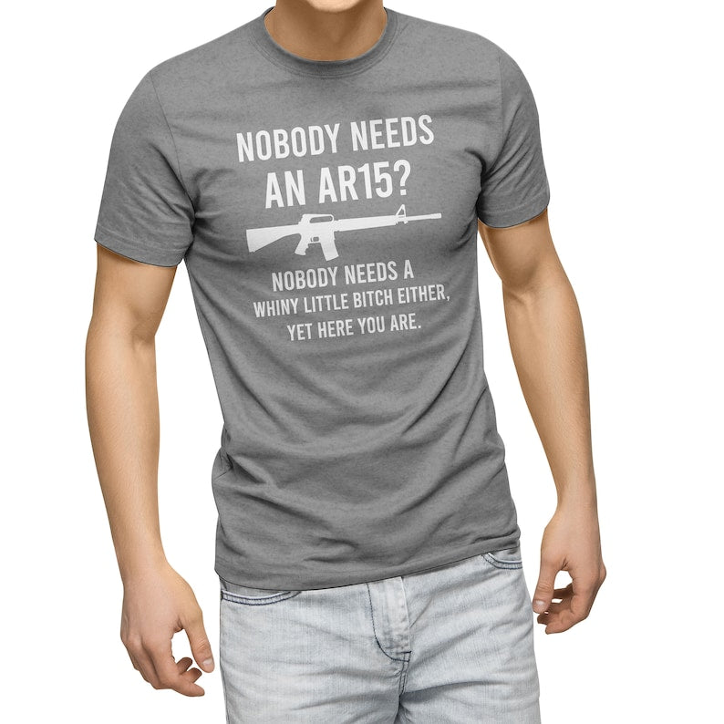 Nobody Needs An AR15? Gun Owner Shooting Range Men T-Shirt