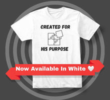 画像をギャラリービューアに読み込む, Created For His Purpose T-shirt (white)
